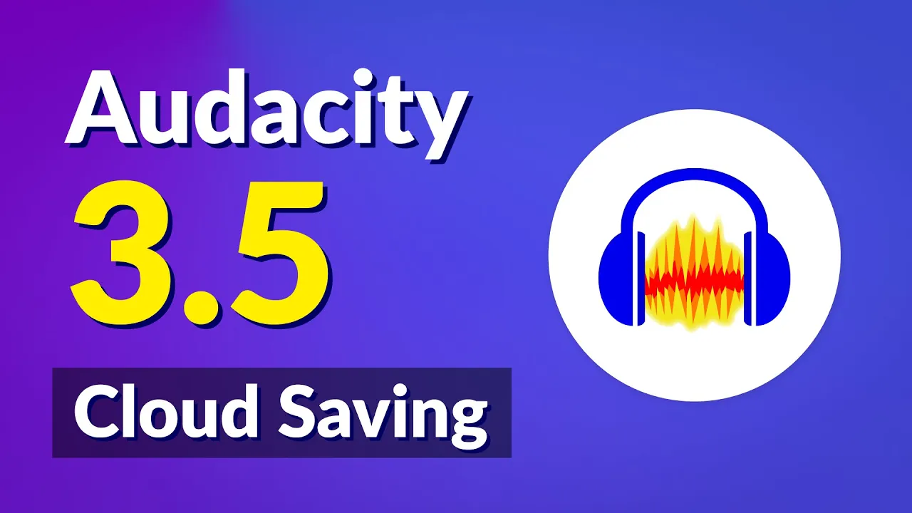 Audacity 3.5: Cloud saving and more